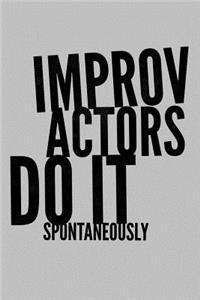 Improv Actors Do It Spontaneously