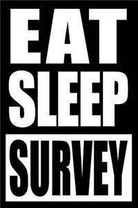 Eat Sleep Survey Notebook for a Pollster, Blank Lined Journal: Medium Spacing Between Lines