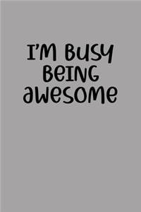 I'm Busy Being Awesome