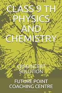 Class 9 Th Physics and Chemistry