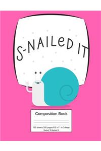 Composition Book 100 Sheets/200 Pages/8.5 X 11 In. College Ruled/ S-Nailed It