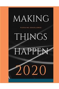 Making Things Happen - Pursuing Excellence - 2020