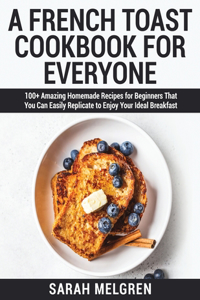 A French Toast Cookbook for Everyone
