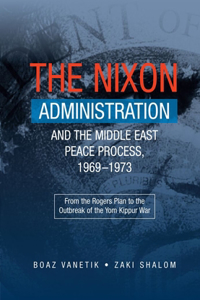 Nixon Administration and the Middle East Peace Process, 1969-1973