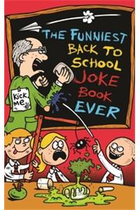 The Funniest Back to School Joke Book Ever