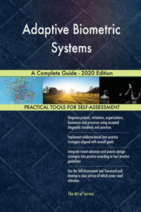 Adaptive Biometric Systems A Complete Guide - 2020 Edition