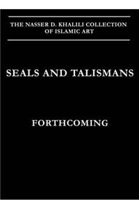 Seals and Talismans (Khalili Islamic Collections, Vol. 13)