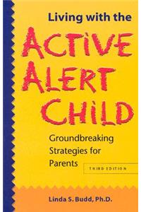 Living with the Active Alert Child