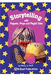 Storytelling with Puppets, Props and Playful Tales