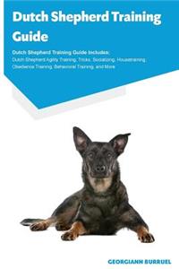 Dutch Shepherd Training Guide Dutch Shepherd Training Guide Includes: Dutch Shepherd Agility Training, Tricks, Socializing, Housetraining, Obedience Training, Behavioral Training, and More