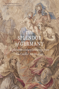 The Splendor of Germany: Eighteenth-Century Drawings from the Crocker Art Museum