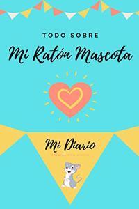 Todo Sobre Mi Ratón Mascota