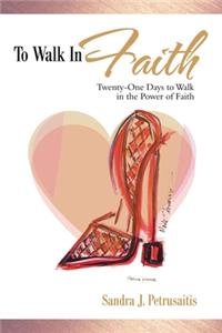 To Walk in Faith