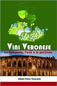 Vini Veronese: La Passione, L'Uva E Le Persone
