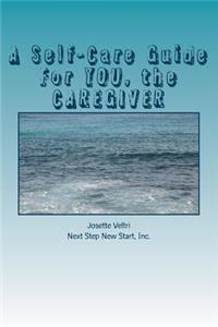 A Self-Care Guide for YOU, the CAREGIVER