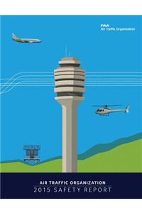 Air Traffic Organization 2015 Safety Report