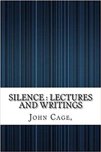 Silence: Lectures and Writings