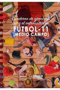 Cuaderno de Ejercicios para el Entrenador de Fútbol-11 (Medio campo)