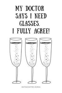 300 Page Dot Journal - My Doctor Says I Need Glasses