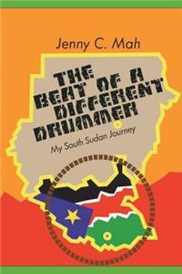 BEAT OF A DIFFERENT DRUMMER - My South Sudan Journey