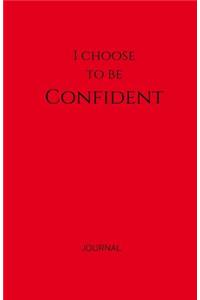 I Choose to Be Confident Journal