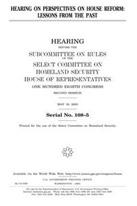 Hearing on Perspectives on House Reform: Lessons from the Past