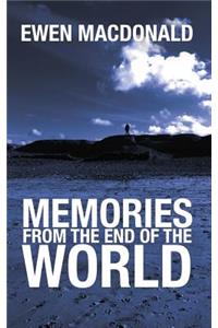 Memories From the End of the World