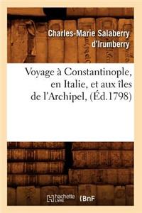 Voyage À Constantinople, En Italie, Et Aux Îles de l'Archipel, (Éd.1798)