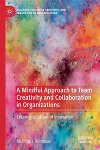 Mindful Approach to Team Creativity and Collaboration in Organizations