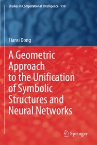 Geometric Approach to the Unification of Symbolic Structures and Neural Networks