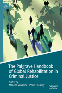 Palgrave Handbook of Global Rehabilitation in Criminal Justice
