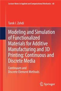 Modeling and Simulation of Functionalized Materials for Additive Manufacturing and 3D Printing: Continuous and Discrete Media