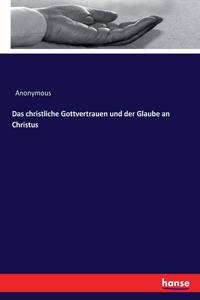 christliche Gottvertrauen und der Glaube an Christus
