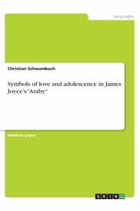 Symbols of love and adolescence in James Joyce's Araby