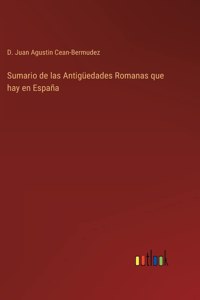 Sumario de las Antigüedades Romanas que hay en España