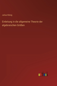 Einleitung in die allgemeine Theorie der algebraischen Größen