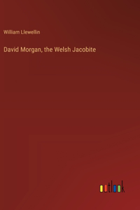 David Morgan, the Welsh Jacobite