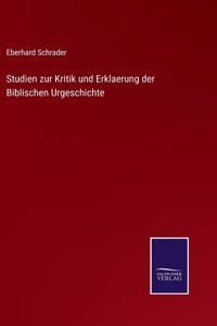 Studien zur Kritik und Erklaerung der Biblischen Urgeschichte