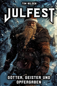 Julfest - Götter, Geister und Opfergaben
