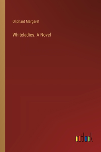 Whiteladies. A Novel