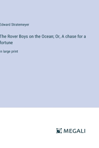 The Rover Boys on the Ocean; Or, A chase for a fortune
