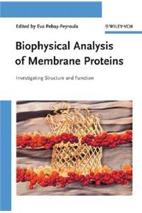 Biophysical Analysis of Membrane Proteins: Investigating Structure and Function