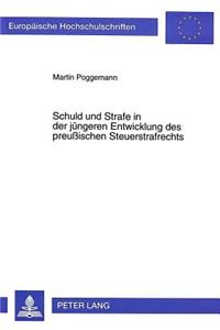 Schuld Und Strafe in Der Juengeren Entwicklung Des Preußischen Steuerstrafrechts
