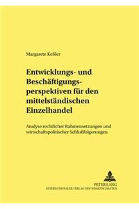 Entwicklungs- Und Beschaeftigungsperspektiven Fuer Den Mittelstaendischen Einzelhandel