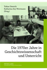 Die 1970er Jahre in Geschichtswissenschaft Und Unterricht