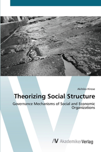 Theorizing Social Structure