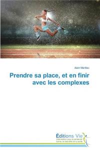 Prendre Sa Place, Et En Finir Avec Les Complexes