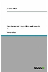 Das Kaisertum Leopolds I. und Josephs I.