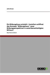 Ein Bildungshaus entsteht - Inwiefern eröffnet das Konzept 