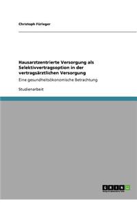 Hausarztzentrierte Versorgung als Selektivvertragsoption in der vertragsärztlichen Versorgung